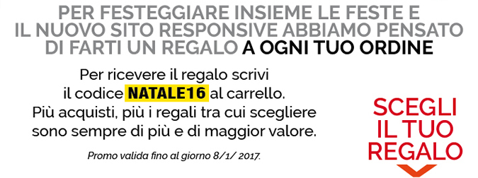 Per ricevere il regalo scrivi il codice NATALE16 al carrello. Più acquisti, più i regali tra cui scegliere sono sempre di più e di maggior valore.