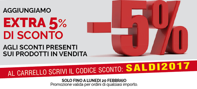 Aggiungiamo EXTRA 5% di sconto agli sconti presenti sui prodotti in vendita: al carrello scrivi il codice sconto SALDI 2017