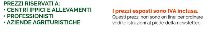 Prezzi riservati a: centri ippici e allevamenti, professionisti, aziende agrituristiche