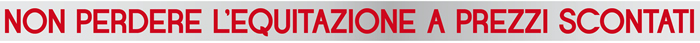 NON PERDERE L'EQUITAZIONE A PREZZI SCONTATI