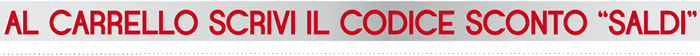 AL CARRELLO SCRIVI IL CODICE SCONTO SALDI