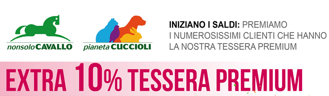 Iniziano i saldi: premiamo i numerosissimi clienti che hanno la nostra Tessera Premium - EXTRA 10% TESSERA PREMIUM
