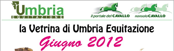 La Vetrina di Umbria Equitazione - Giugno 2012