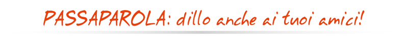 PASSAPAROLA: dillo anche ai tuoi amici!
