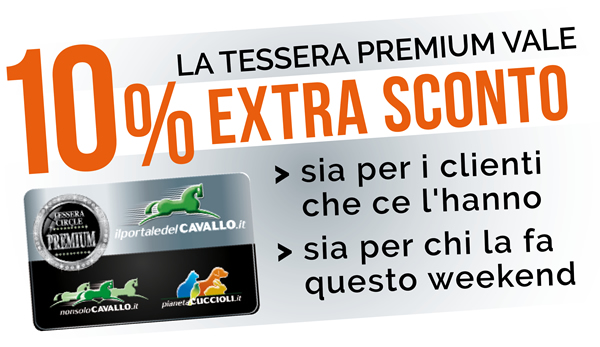 La Tessera Premium vale 10% EXTRA SCONTO sia per i clienti che ce l'hanno, sia per chi la fa questo weekend