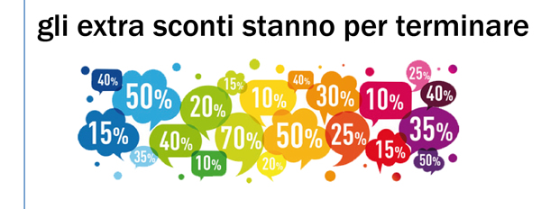 Gli EXTRA SCONTI stanno per terminare