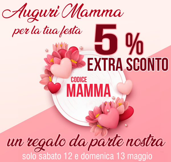 Auguri Mamma per la tua gesta - 5% EXTRA SCONTO, un regalo da parte nostra, solo Sabato 12 e Domenica 13 Maggio
