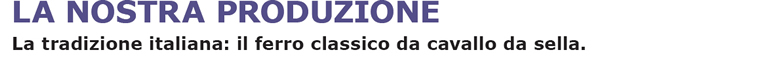 La tradizione italiana: il ferro classico da cavallo da sella.