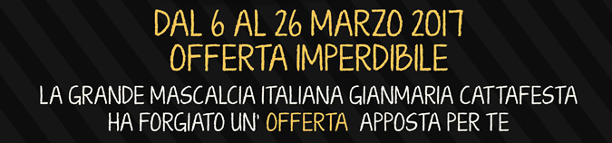 Dal 6 al 26 Marzo 2017 - OFFERTA IMPERDIBILE