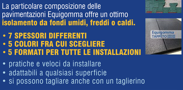 La particolare composizione delle pavimentazioni Equigomma offre un ottimo isolamento da fondi umidi, freddi o caldi.