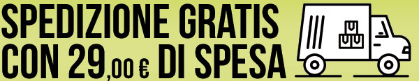 SPEDIZIONE GRATIS CON 29,00 € DI SPESA