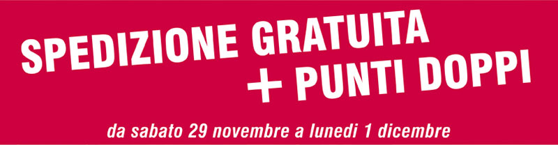 SPEDIZIONE GRATUITA + PUNTI DOPPI