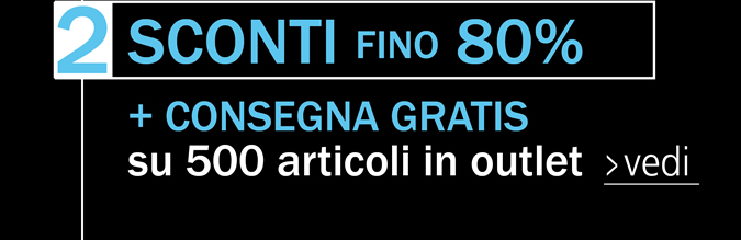 SCONTI FINO 80% + CONSEGNA GRATIS su 500 articoli in outlet