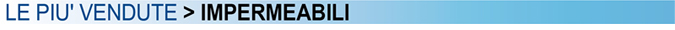 LE PIÙ VENDUTE > IMPERMEABILI