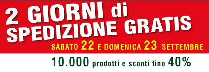 2 GIORNI DI SPEDIZIONE GRATIS - Sabato 22 e Domenica 23 Settembre