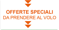 OFFERTE SPECIALI DA PRENDERE AL VOLO